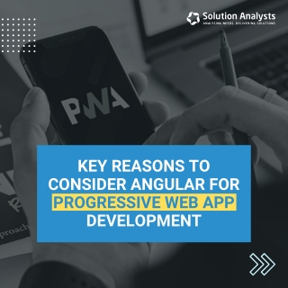 Key Reasons to Consider Angular for Progressive Web App Development-min
