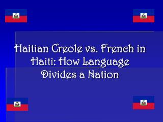 creole haiti divides haitian nation language french vs presentation ppt powerpoint