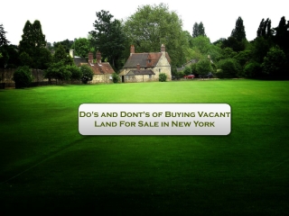 Do's and Dont's of Buying Vacant Land For Sale in New York