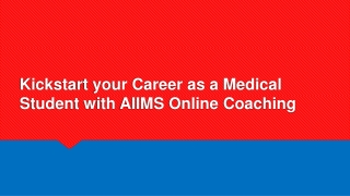 Kickstart your Career as a Medical Student with AIIMS Online Coaching