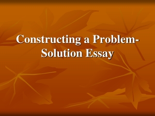 Constructing a Problem-Solution Essay