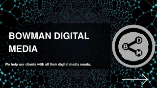 BOWMAN DIGITAL MEDIA - We help our clients with all their digital media needs.