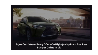 Enjoy Our Extraordinary Offers On High-Quality Front And Rear Bumper Online In Uk