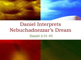 Daniel Interprets Nebuchadnezzar’s Dream