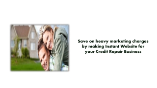 Save on heavy marketing charges by making Instant Website for your Credit Repair Business