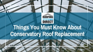 Things You Must Know About Conservatory Roof Replacement