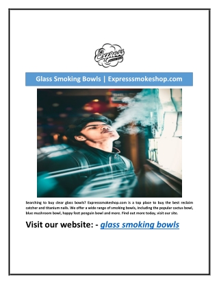 Glass SGlass Smoking Bowls | Expresssmokeshop.commoking Bowls pdf