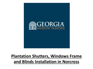 Plantation Shutters, Windows Frame and Blinds Installation in Norcross
