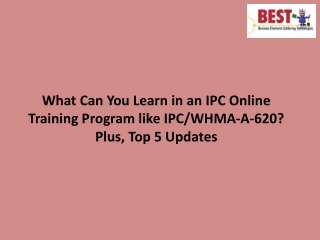 What Can You Learn in an IPC Online Training Program like IPCWHMA-A-620 Plus, Top 5 Updates