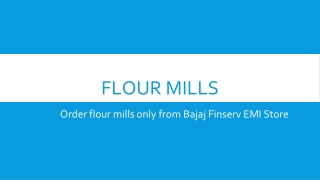 Order flour mills only from Bajaj Finserv EMI Store