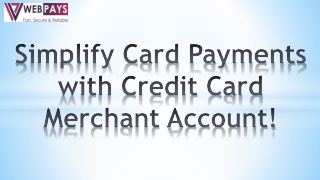 Simplify Card Payments With Credit Card Merchant Account