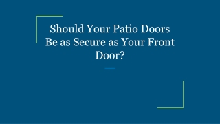 Should Your Patio Doors Be as Secure as Your Front Door?