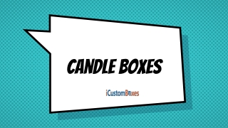 Make your candles Product Catchier & Glamorous by Using Candles Boxes