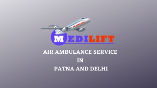 Choose Anytime Medilift Air Ambulance from Delhi and Patna at Low Budget