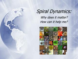 Spiral Dynamics: