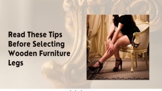 Read These Tips Before Selecting Wooden Furniture Legs