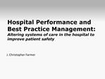 Hospital Performance and Best Practice Management: Altering systems of care in the hospital to improve patient safety