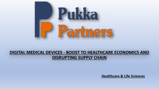 DIGITAL MEDICAL DEVICES - BOOST TO HEALTHCARE ECONOMICS AND DISRUPTING SUPPLY CH