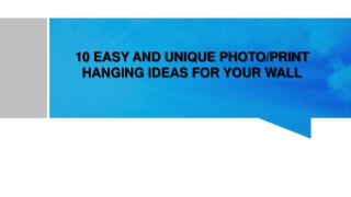 10 EASY AND UNIQUE PHOTO/PRINT HANGING IDEAS FOR YOUR WALL