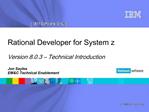 Rational Developer for System z Version 8.0.3 Technical Introduction