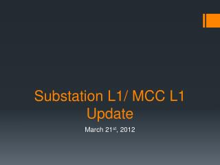 Substation L1/ MCC L1 Update