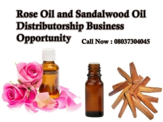 Rose Oil and Sandalwood Oil Distributorship Business Opportunity