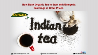 Buy Black Organic Tea to Start with Energetic Mornings at Great Prices