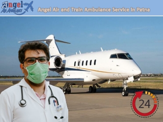 Utilize Emergency Patient Transfer in Patna from Angel Air and Train Ambulance