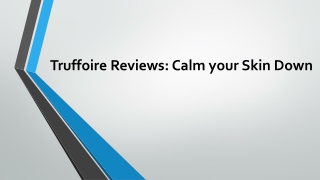 Truffoire Reviews - Calm your Skin Down