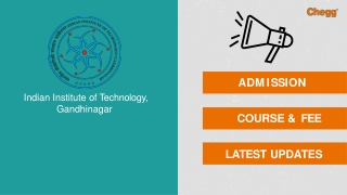 Indian Institute of Technology - [IITGN], Gandhinagar