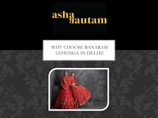 Why choose Banarasi Lehenga in Delhi