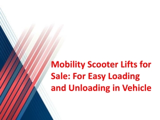 Mobility Scooter Lifts for Sale For Easy Loading and Unloading in Vehicle