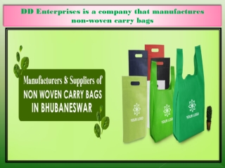 DD Enterprises is a company that manufactures non-woven carry bags