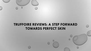 Truffoire Reviews: A Step Forward Towards Perfect Skin