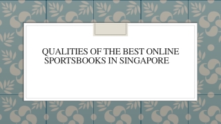 Qualities of The Best Online Sportsbooks in Singapore