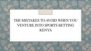 The Mistakes To Avoid When You Venture Into Sports Betting Kenya