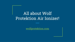 All about Wolf Protektion Air Ionizer!