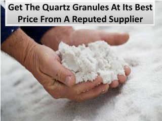 Number of Quartz Granules important in industry uses