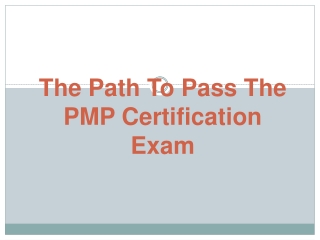 The Path To Pass The PMP Certification Exam