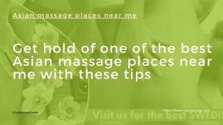 Get hold of one of the best Asian massage places near me with these tips