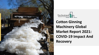 Cotton Ginning Machinery Market Growth, Demand Factors And Segmentation 2030