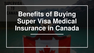 Benefits of Buying Super Visa Medical Insurance in Canada