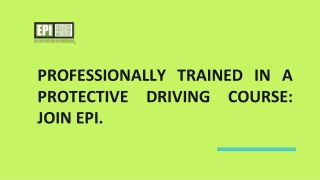 Professionally trained in a protective driving course: Join EPI.