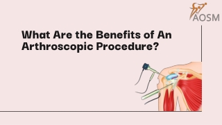 What Are the Benefits of An Arthroscopic Procedure?