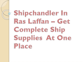 Shipchandler In Ras Laffan – Get Complete Ship Supplies At One Place