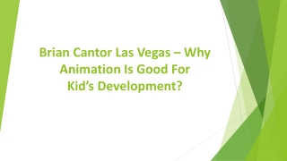Brian Cantor Las Vegas – Why Animation Is Good For Kid’s Development