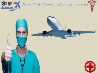 Hire Super-fast Aircraft in Kolkata from Angel Air and Train Ambulance Service