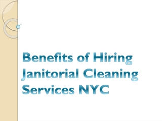 Benefits of Hiring Janitorial Cleaning Services NYC