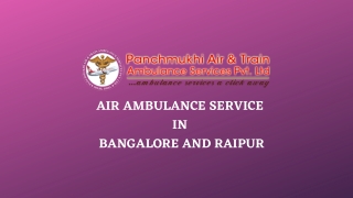 Use Air Ambulance from Bangalore and Raipur with Remarkable Health Support