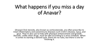 What happens if you miss a day of Anavar?